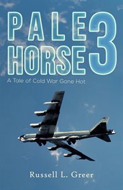 Pale horse 3. A Tale of Cold War Gone Hot cover image