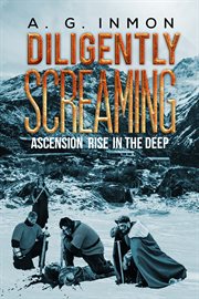 Diligently screaming : ascension rise in the deep cover image