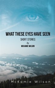 What these eyes have seen cover image