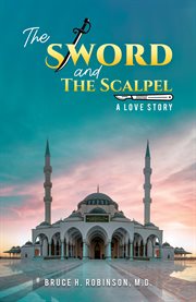 The Sword and the Scalpel : A Love Story cover image