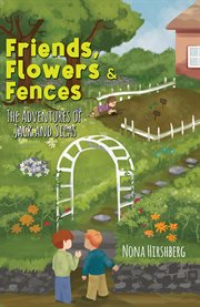 Friends, flowers & fences. The Adventures of Jack and Silas cover image