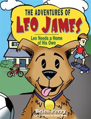The adventures of leo james. Leo Needs a Home of His Own cover image