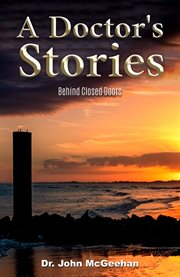 A doctor's stories. Behind Closed Doors cover image
