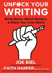 Unf*ck your writing. Write Better, Reach Readers, & Share Your Inner World cover image