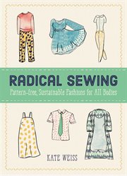 Radical sewing. Pattern-Free, Sustainable Fashions for All Bodies cover image