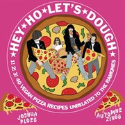 Hey ho let's dough!. 1! 2! 3! 40 Vegan Pizza Recipes Unrelated to the Ramones cover image