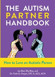 The Autism Partner Handbook : How to Love an Autistic Person cover image