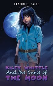 Riley Whittle and the Curse of the Moon cover image