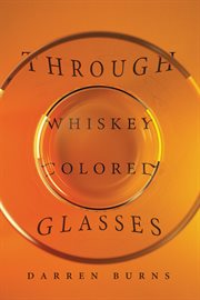 Through whiskey colored glasses cover image