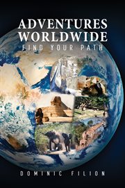 Adventures Worldwide: Find Your Path : Find Your Path cover image