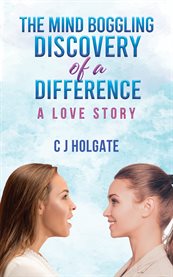The Mind Boggling Discovery of a Difference : A Love Story cover image