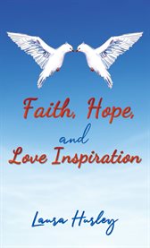 Faith, Hope, and Love Inspiration cover image
