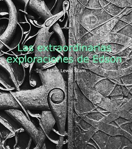 Cover image for Las extraordinarias exploraciones de Edson
