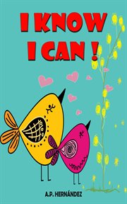 I know i can!. A children's short story about friendship and personal growth cover image
