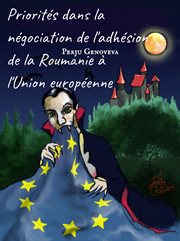 Priorités dans la négociation de l'adhésion de la roumanie à l'union européenne. Intégration européenne cover image