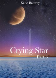 Crying star, part 3 cover image