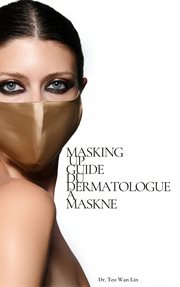 Masking up: guide du dermatologue à maskne cover image