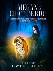 Megan et le chat perdu. Un guide spirituel, une tigresse fantme et une mère effrayante ! cover image