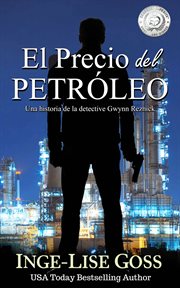 El precio del petróleo. Una historia de la detective Gwynn Reznick cover image