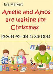 Amos and amelie are waiting for christmas. Stories for the Little Ones cover image