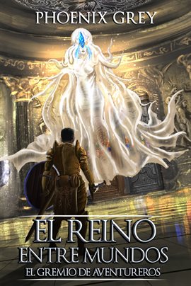 Cover image for El Reino Entre Mundos: El Gremio de Aventureros