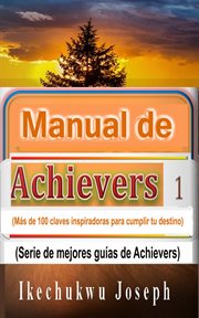 Manual de achievers 1. Más de 100 claves inspiradoras para cumplir tu destino cover image