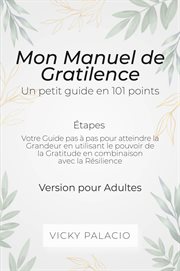 Mon manuel de gratilence. Votre Guide pas à pas pour atteindre la Grandeur en utilisant le pouvoir de la Gratitude cover image