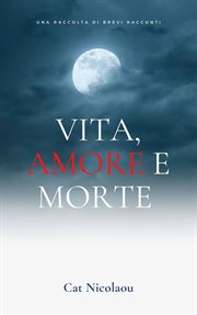 Vita, Amore e Morte cover image