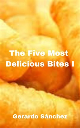 Cover image for The Five Most Delicious Bites I