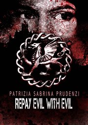 Repay evil with evil. Book 1 cover image