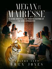 Megan et la mairesse : Un guide spirituel, une tigresse fantôme et une mère effrayante ! cover image