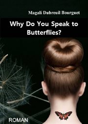 Why do you speak to butterflies?. Charlie's inspiring, touching story: prisoner of a toxic relationship; her path back to freedom cover image