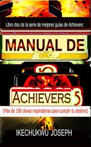 Manual de achievers 5. Más de 100 claves inspiradoras para cumplir tu destino cover image