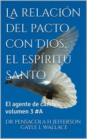 La relación del pacto con dios, el espíritu santo # 3 cover image