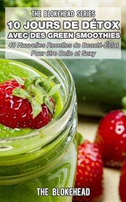 10 Jours de Detox avec des Green Smoothies : Un Ensemble de plus de 100 recettes pour être en meilleure santé cover image
