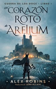 El corazón roto de arelium cover image