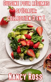 Cuisine pour régimes spéciaux: collection 3 en 1. Français cover image