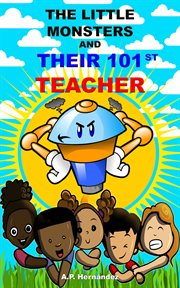 The little monsters and their 101st teacher. Book for Children/Young Adults - Suspense/Humor cover image