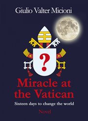 Miracle at the vatican. Sixteen days to save the world cover image