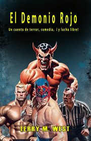 El demonio rojo. Un cuento de terror, comedia, ¡y lucha libre! cover image