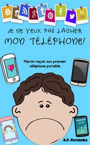 Je ne veux pas lâcher mon téléphone ! : Martin reçoit son premier téléphone portable cover image