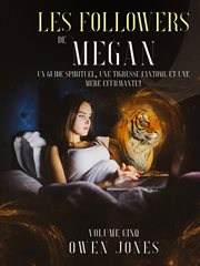 Les followers de Megan : Un guide spirituel, une tigresse fantôme et une mère effrayante! cover image