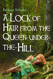 A lock of hair from the queen-under-the-hill cover image