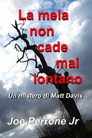 La mela non cade mai lontano : Un Mistero Di Matt Davis cover image