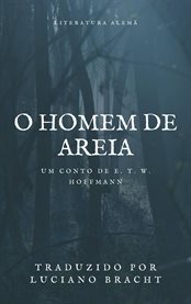 O Homem de Areia : Un Conto De E. T. W. Hoffmann cover image