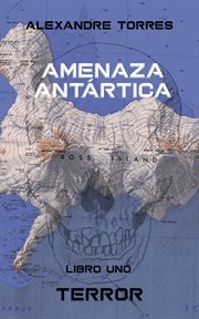 Amenaza antártica - libro uno: terror cover image
