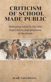 Criticism of School Made Public : Refocusing school in line with Hegel and in close proximity to the temple cover image