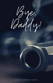 Bye, daddy! : drama, mystery, thriller cover image