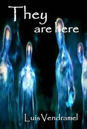 They are here : The dead are alive, but nothing is as we imagine. The experience starts here cover image