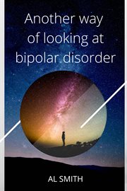 Another way of looking at bipolar disorder cover image